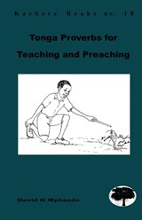 Tonga Proverbs for Teaching and Preachin - David Mphande - 9789990876109