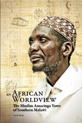 An African Worldview. The Muslim Amacinga Yawo of Southern Malawi - Ian D. Dicks - 9789990887518