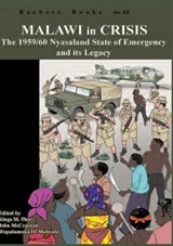 Malawi in Crisis. the 1959/60 Nyasaland State of Emergency and Its Legacy -  - 9789990887778