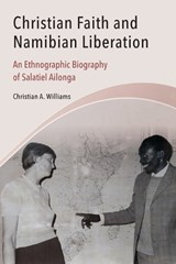 Christian Faith and Namibian Liberation - Christian A Williams - 9789994557509