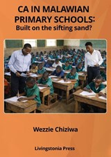 CA in Malawian Primary Schools - Wezzie Kmc Chiziwa - 9789996090301