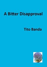 A Bitter Disapproval - Tito Banda - 9789996098222
