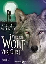 Von einem Wolf verführt - Band 5 - Chloe Wilkox - 9791025732960