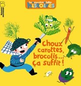 Choux, carottes, brocolis... ça suffit ! - Catherine Leblanc - 9791029320323