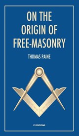 On the origin of free-masonry - Thomas Paine ; W. L. Wilmshurst - 9791029911316