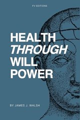 Health Through Will Power - James J Walsh - 9791029920080