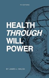 Health Through Will Power - James J Walsh - 9791029920097