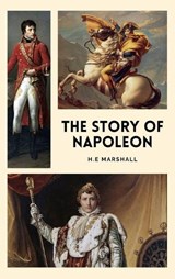 The Story of Napoleon - H E Marshall - 9791029920363