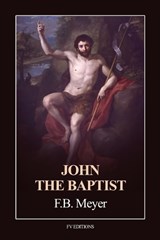 John the Baptist - Frederick Brotherton Meyer - 9791029920554