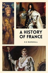 A History of France - H E Marshall - 9791029920646