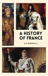 A History of France - H E Marshall - 9791029920653