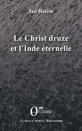Le Christ druze et l'Inde éternelle - Jad Hatem - 9791030900705