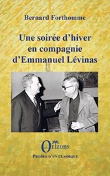 Une soirée d'hiver en compagnie d'Emmanuel Lévinas - Bernard Forthomme - 9791030900903