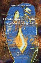 Théologique de la folie (Tome 3) - Bernard Forthomme - 9791030901306