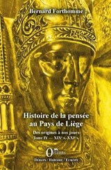 Histoire de la pensée au Pays de Liège Tome IV - Bernard Forthomme - 9791030902426