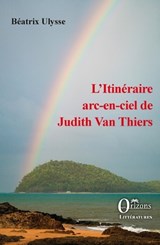 L'Itinéraire arc-en-ciel de Judith Van Thiers - Beatrix Ulysse - 9791030906035