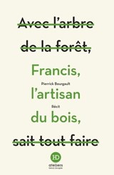 Francis, l'artisan du bois - Pierrick Bourgault - 9791031204192