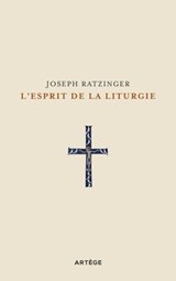 L'Esprit de la liturgie - Cardinal Joseph Ratzinger - 9791033614623