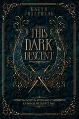 This Dark Descent, Tome 01 - Kalyn Josephson - 9791036376979
