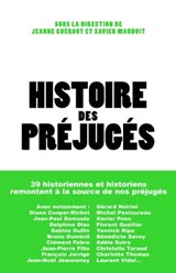 Histoire des préjugés - Xavier Mauduit ; Jeanne Guérout ; Michka Assayas ; Antoine de Baecque ; Jeanne Barnicaud ; Katell Berthelot ; Pascal Blanchard ; Catherine Brice ; Eugénie Briot ; Bernard Cerquiglini ; Diana Cooper-Richet ; Jean-Paul Demoule ; Myriam Deniel-Ternant ; Delp - 9791037509314