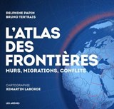 L'Atlas des frontières - Nouvelle édition - Delphine Papin ; Bruno Tertrais ; Xemartin Laborde - 9791037511645