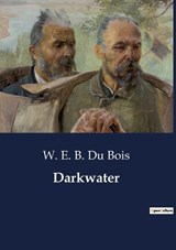 Darkwater - W E B Du Bois - 9791041800988