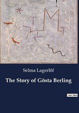 The Story of Gösta Berling - Selma Lagerlöf - 9791041806676