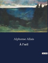 À l'oeil - Alphonse Allais - 9791041813452