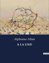 a la Une! - Alphonse Allais - 9791041813506