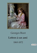 Lettres à un ami - Georges Bizet - 9791041815272