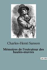 Mémoires de l'exécuteur des hautes-¿uvres - SANSON,  Charles-Henri - 9791041815333