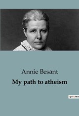 My path to atheism - Annie Besant - 9791041816514