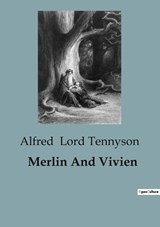 Merlin And Vivien - Alfred Lord Tennyson - 9791041817559