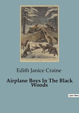 Airplane Boys In The Black Woods - Edith Janice Craine - 9791041818679