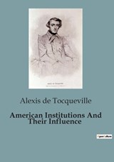 American Institutions And Their Influence - Alexis de Tocqueville - 9791041820511