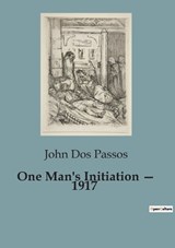 One Man's Initiation - 1917 - John Dos Passos - 9791041823659