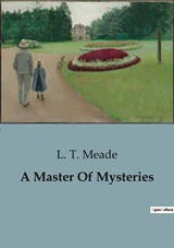 A Master Of Mysteries - L. T. Meade - 9791041829644