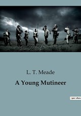 A Young Mutineer - L. T. Meade - 9791041829781
