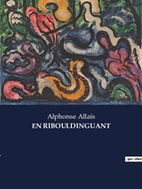 EN RIBOULDINGUANT - Alphonse Allais - 9791041831678