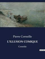 L'ILLUSION COMIQUE - Pierre Corneille - 9791041835034