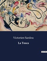 La Tosca - Victorien Sardou - 9791041837748
