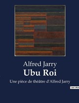 Ubu Roi - Alfred Jarry - 9791041914241