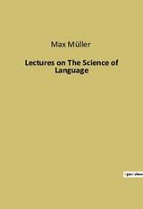 Lectures on The Science of Language - Max Müller - 9791041940844