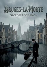 Bruges-la-Morte - Georges Rodenbach - 9791041944262
