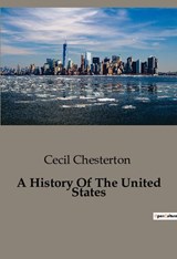 A History Of The United States - Cecil Chesterton - 9791041945245