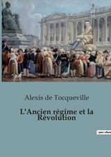 L'Ancien régime et la Révolution - Alexis De Tocqueville - 9791041947621