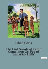 The Girl Scouts at Camp Comalong; Or, Peg of Tamarack Hills
