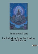 La Religion dans les limites de la Raison - Emmanuel Kant - 9791041957200