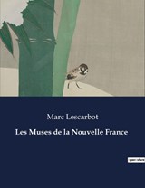 Les Muses de la Nouvelle France - Marc Lescarbot - 9791041975273