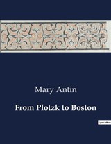 From Plotzk to Boston - Mary Antin - 9791041983629
